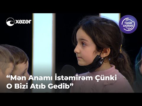 “Mən Anamı İstəmirəm Çünki O Bizi Atıb Gedib”